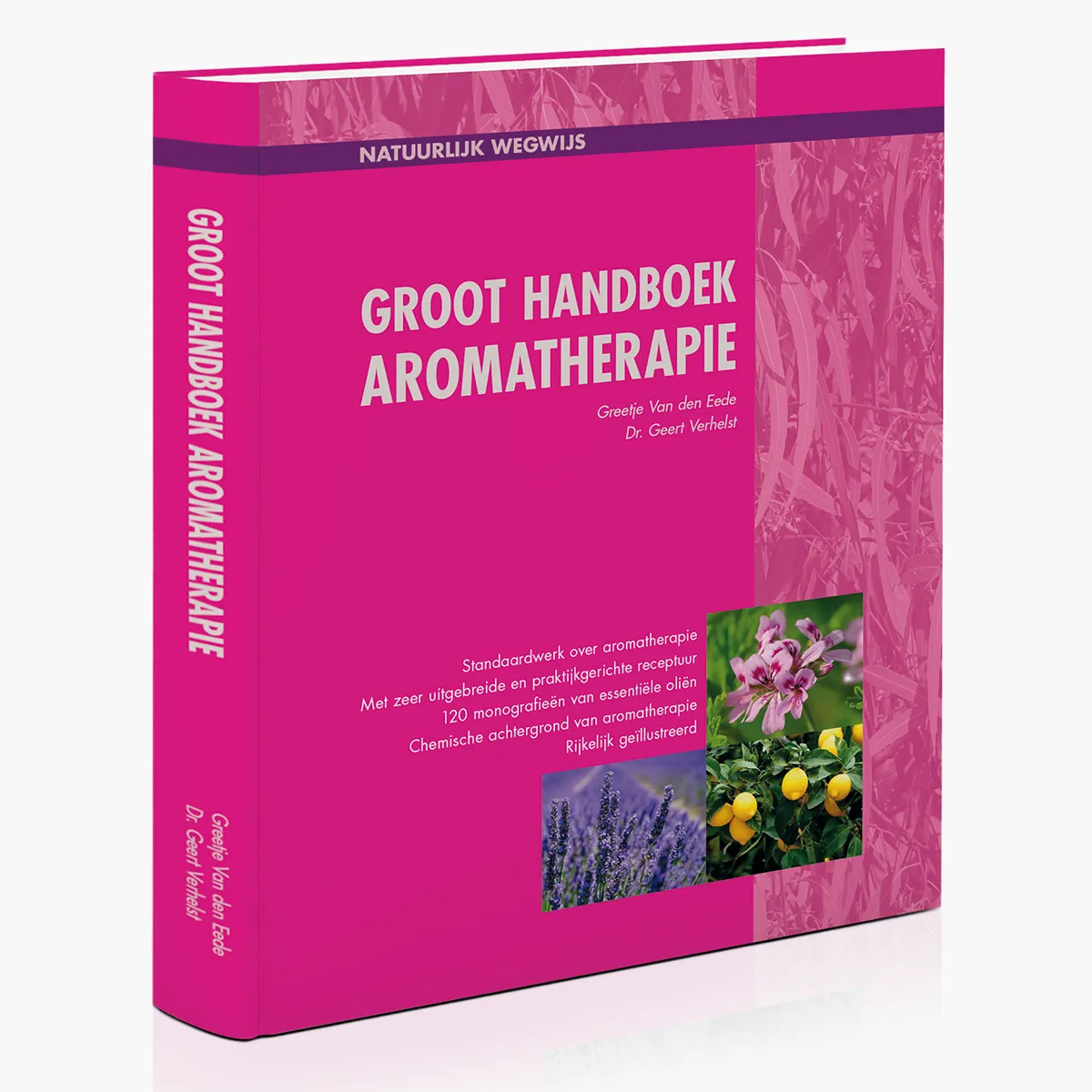 Boek: Groot Handboek Aromatherapie van Greetje Van den Eede en Dr. Geert Verhelst