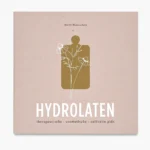 Boek: Hydrolaten therapeutische-cosmetische-culinaire gids van Veerle Waterschoot