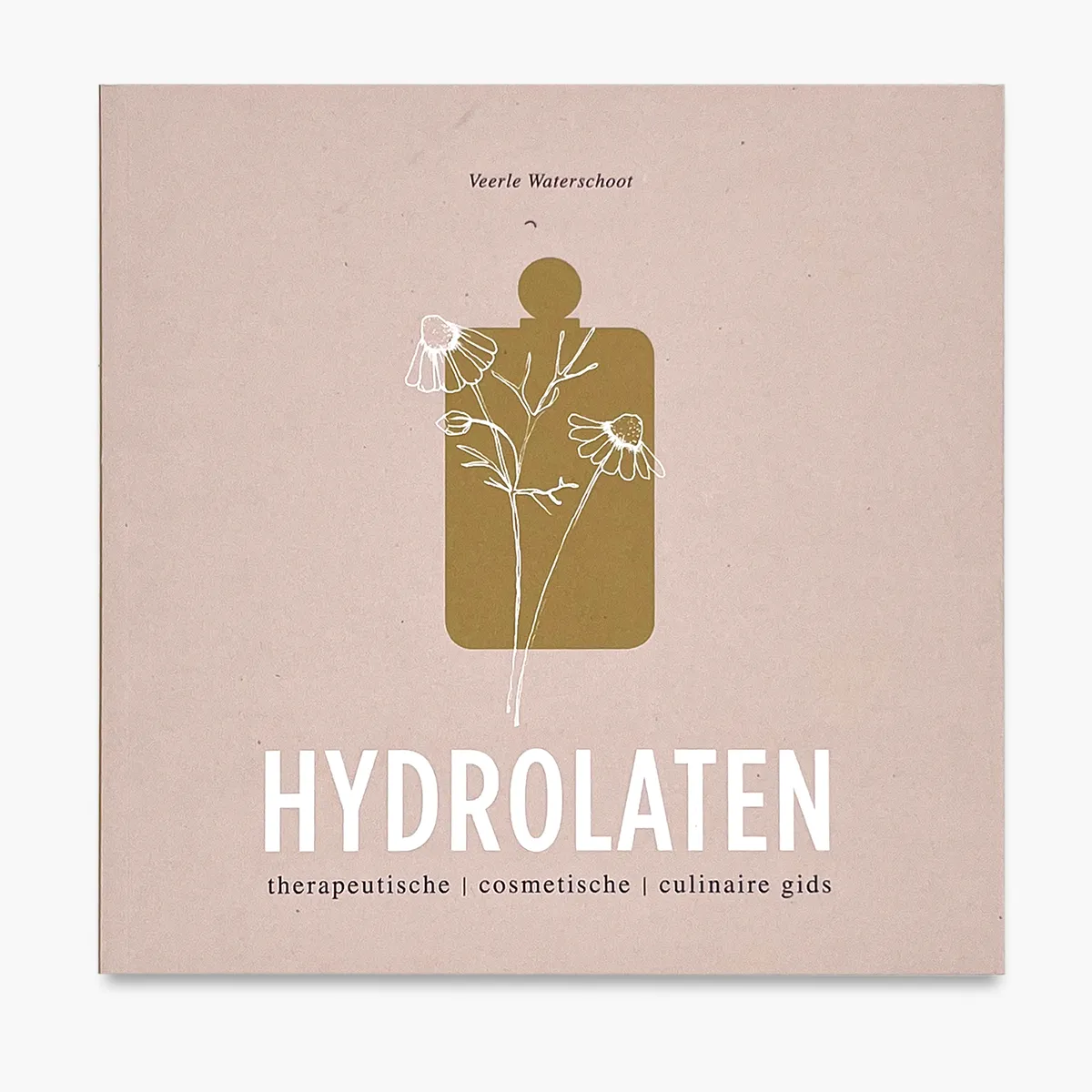 Boek: Hydrolaten therapeutische-cosmetische-culinaire gids van Veerle Waterschoot