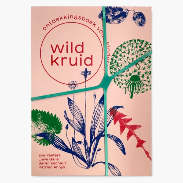 Boek: wildkruid van Lieve Galle, Eva Peeters, Sarah Eechaut en Katrien Annys